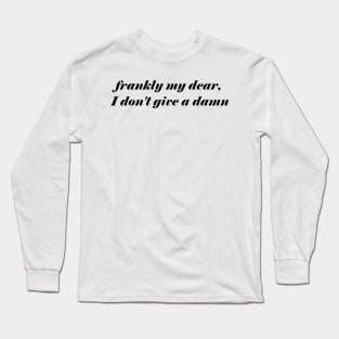 FRANKLY MY DEAR Long Sleeve T-Shirt